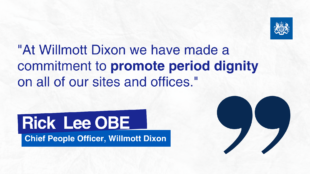 Quote card on a white background which reads: "At Willmott Dixon we have made a commitment to promote period dignity on all of our sites and offices." Rick Lee OBE, Chief People Officer, Willmott Dixon. The UK Government's logo sits in the top right-hand corner of the card.